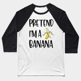 Lazy Halloween Costume Funny Pretend I'm A Banana Baseball T-Shirt